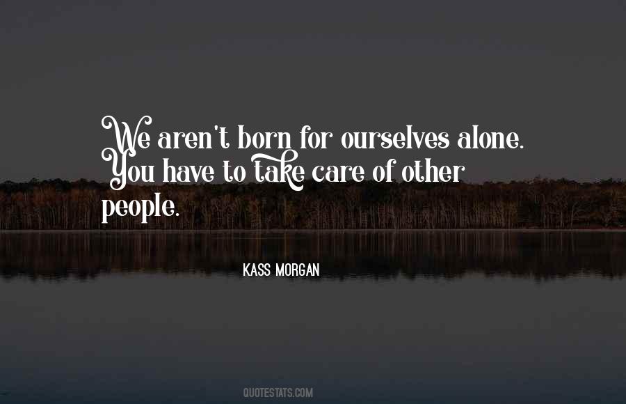 Quotes About Born Alone #536516