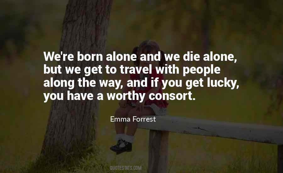 Quotes About Born Alone #591324