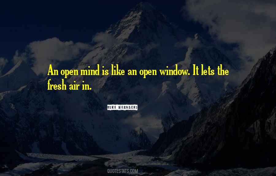 Open Window Of Your Mind Quotes #961194