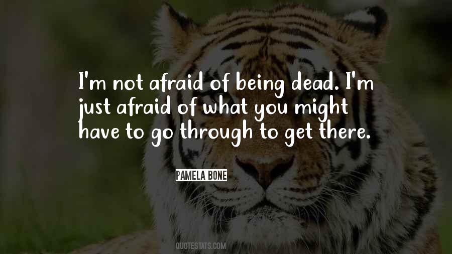 Quotes About Being Afraid To Die #168982