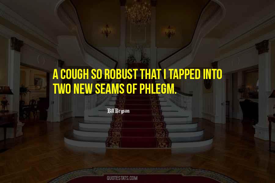 Quotes About Phlegm #72224