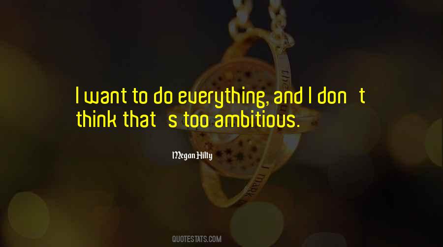 Quotes About Too Ambitious #1021277