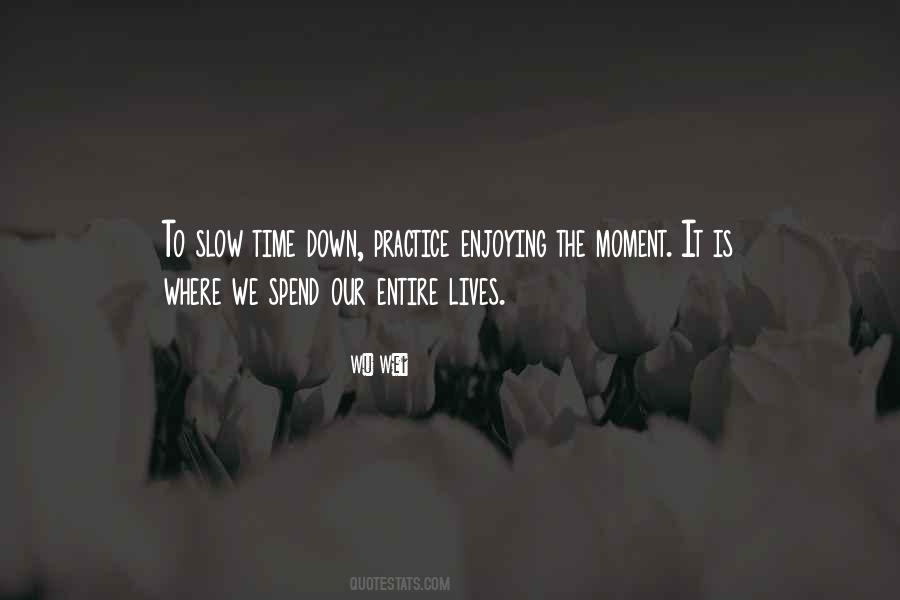 Quotes About Slow Time #1562440