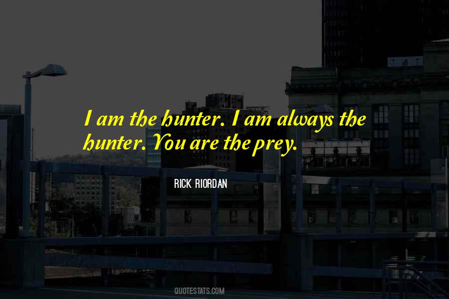 Hunter And Prey Quotes #1814122