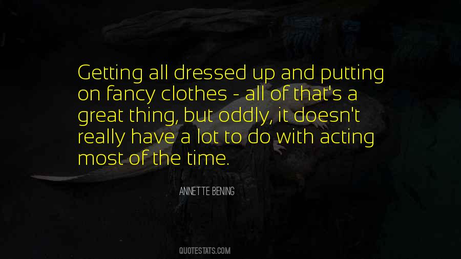 Quotes About Dressed Up #1117647