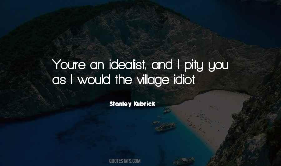 Quotes About Village Idiot #1696515