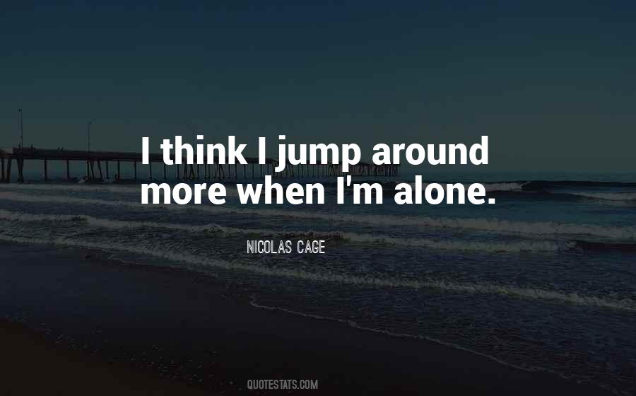 Quotes About I M Alone #347097