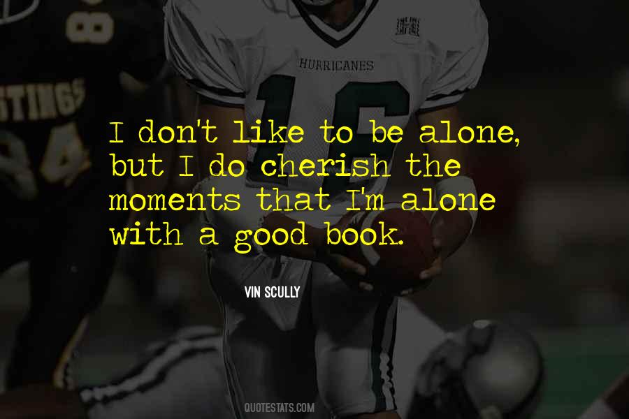 Quotes About I M Alone #387450