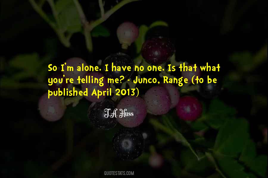 Quotes About I M Alone #422530