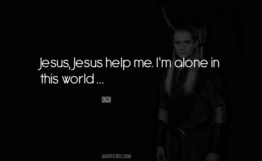 Quotes About I M Alone #558211