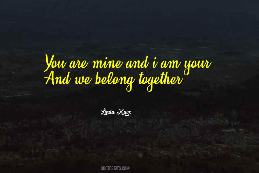 Quotes About We Belong Together #259619