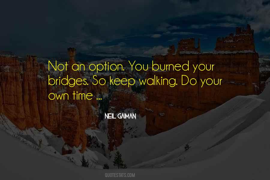 Quotes About Bridges Burned #1466544