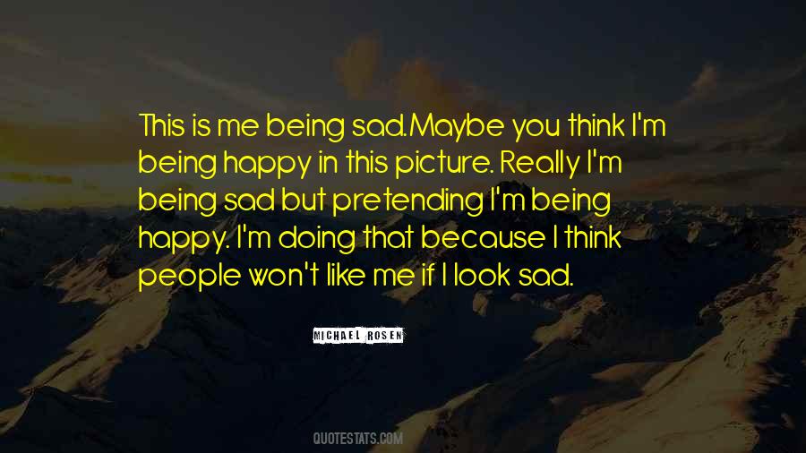 Quotes About Pretending To Be Happy #1740007