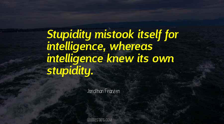 Quotes About Intelligence And Stupidity #1085359