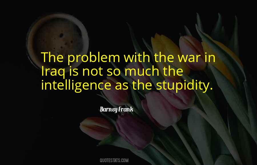 Quotes About Intelligence And Stupidity #1551559