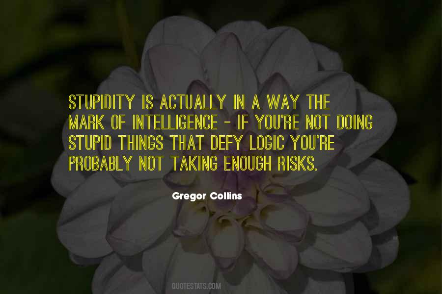 Quotes About Intelligence And Stupidity #379479