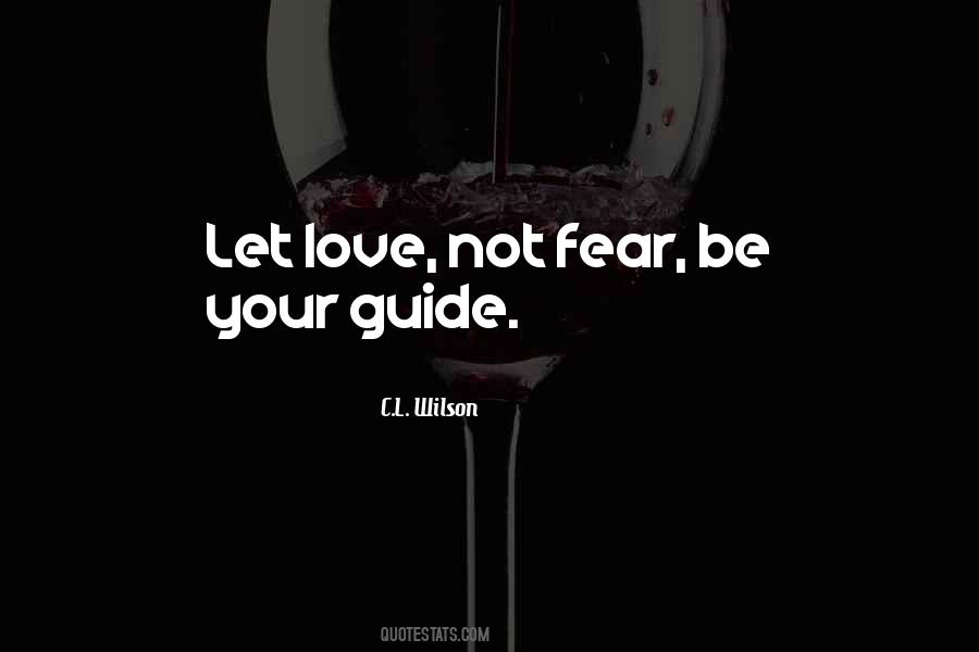 Let Love Be Your Guide Quotes #864347
