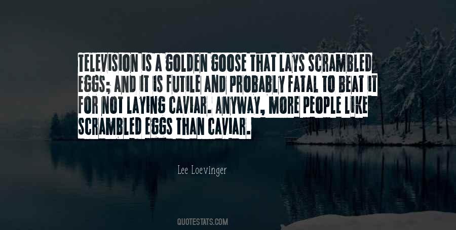 Quotes About Goose Eggs #470225