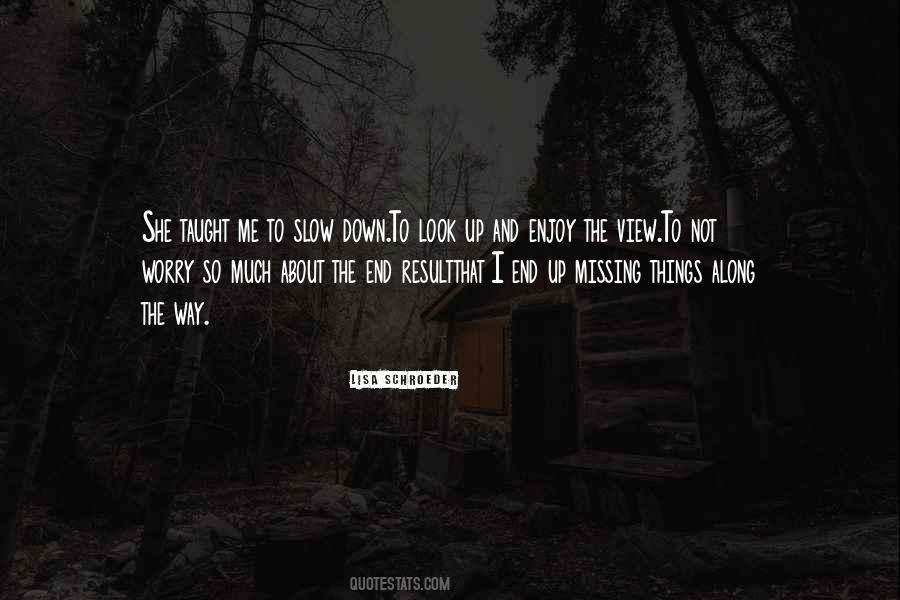 Quotes About Enjoy The View #1524274