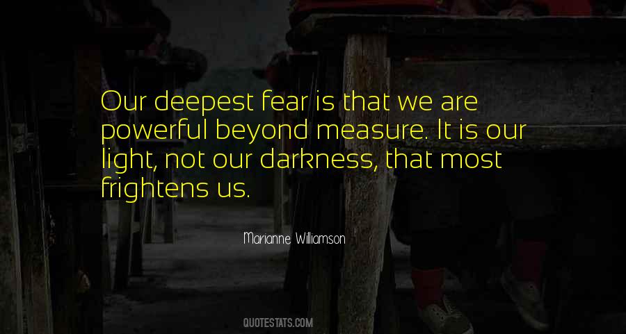Our Deepest Fear Quotes #650468