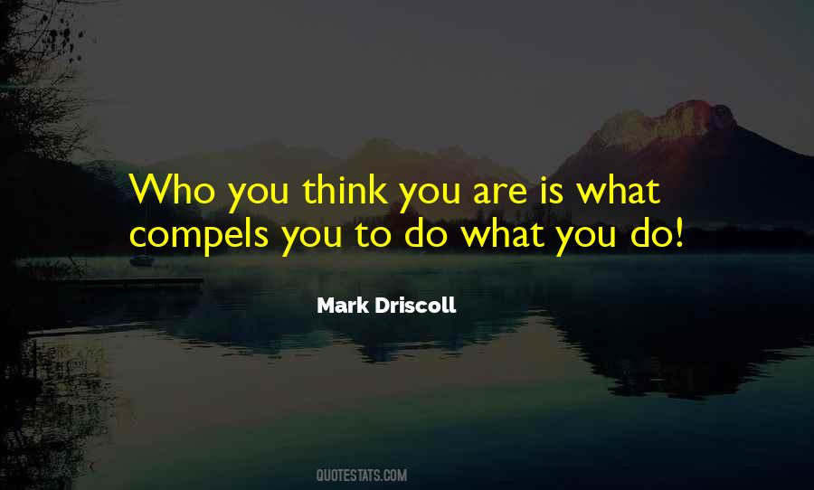 Who You Think You Are Quotes #1725031