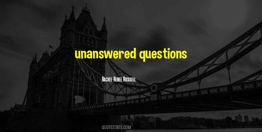 Quotes About Unanswered Questions #607916
