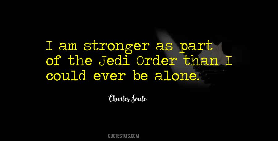 Quotes About Stronger Alone #1794798