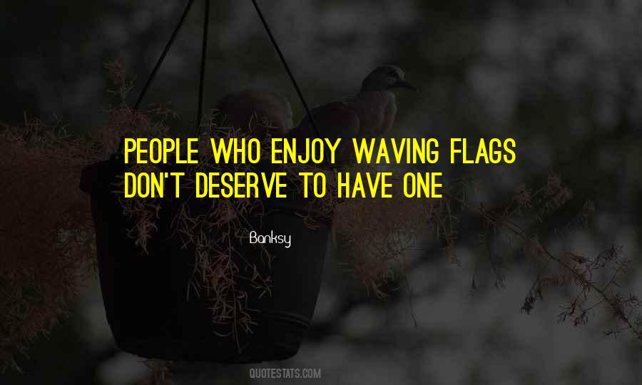 Quotes About Waving Flags #1381187
