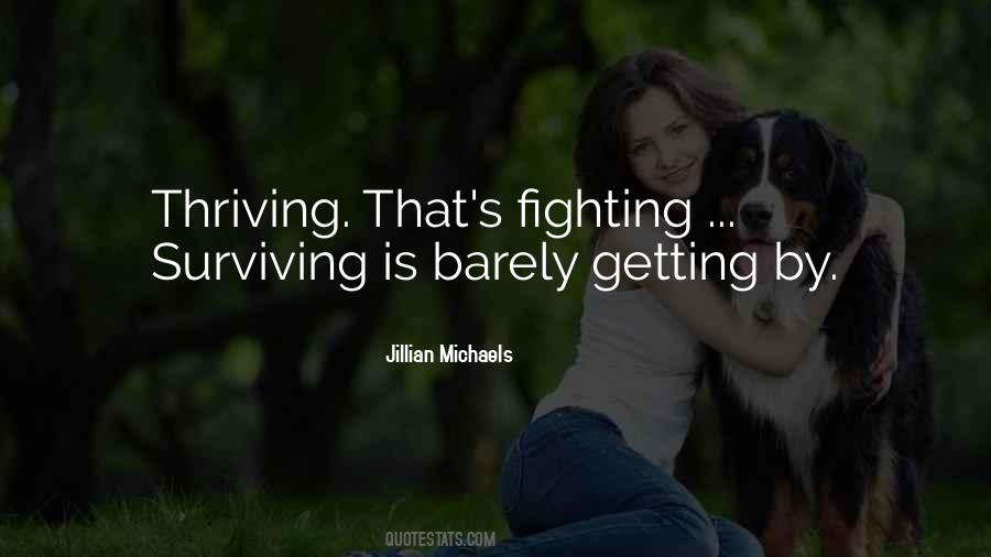 Thriving Not Surviving Quotes #1214964