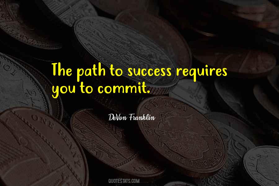 Quotes About Path To Success #1542339