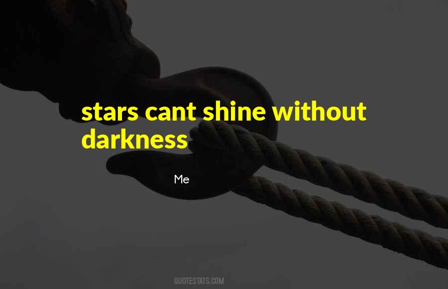 You Shine In Darkness Quotes #696756