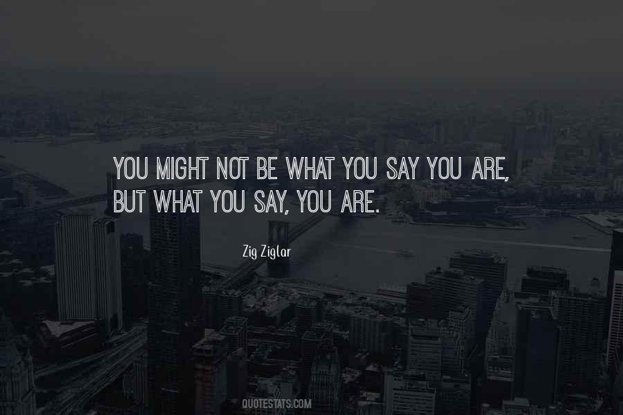 Quotes About What You Say #1126087