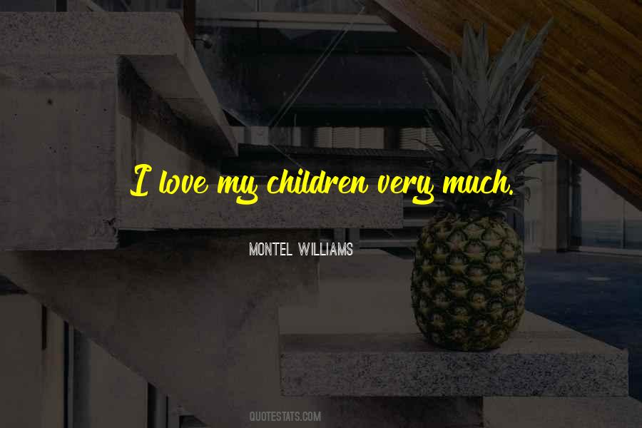 Love My Children Quotes #361165