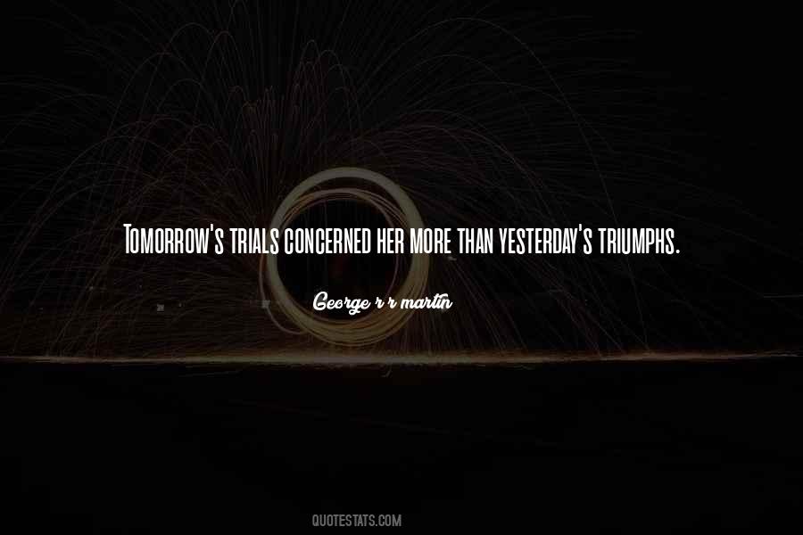 Quotes About Trials And Triumphs #1579392