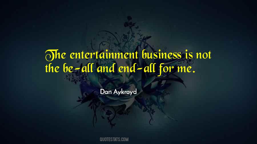 Quotes About Entertainment Business #1558371