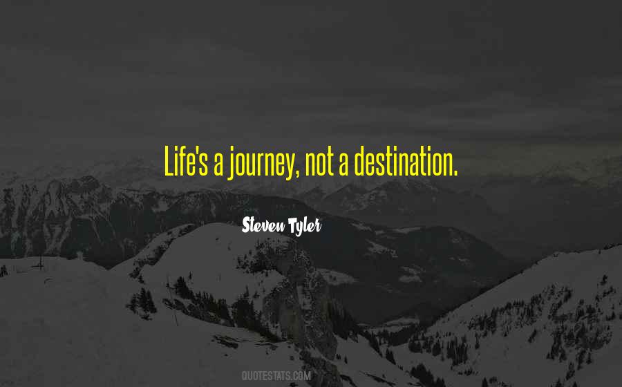 Quotes About Life Is A Journey Not A Destination #1058147