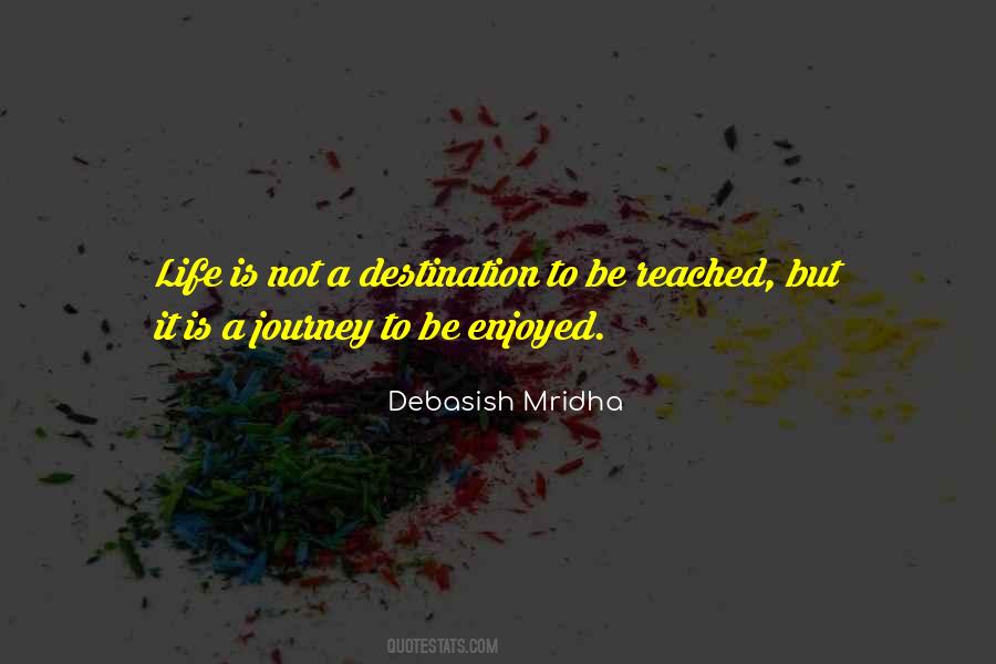 Quotes About Life Is A Journey Not A Destination #376249