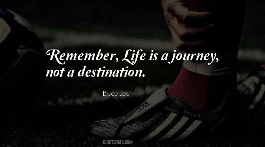 Quotes About Life Is A Journey Not A Destination #395698