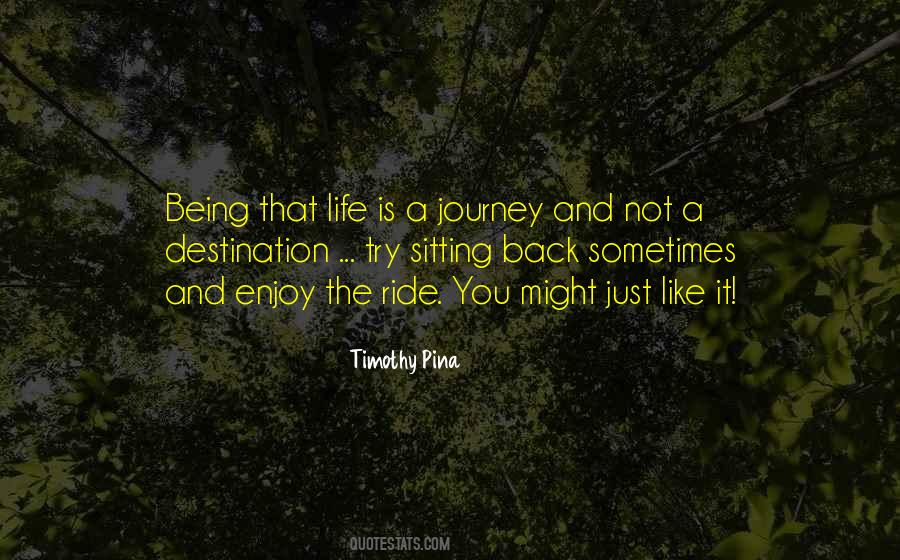 Quotes About Life Is A Journey Not A Destination #588555