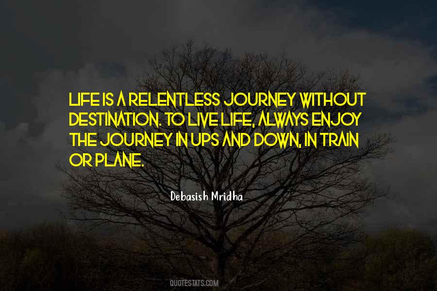 Quotes About Life Is A Journey Not A Destination #965841