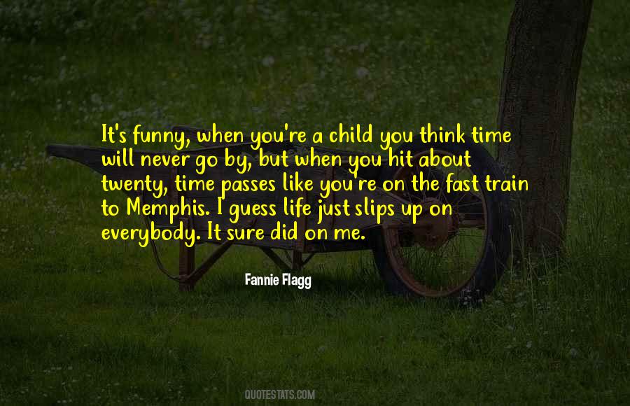 Quotes About Time Passes So Fast #529519