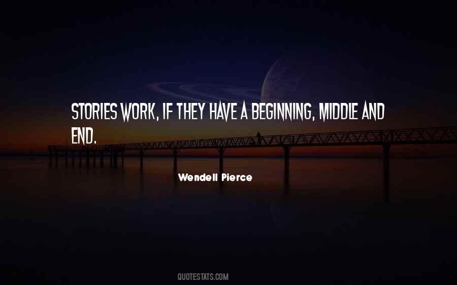 Quotes About Beginning Middle And End #1028880