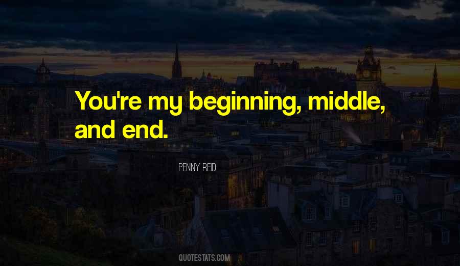 Quotes About Beginning Middle And End #307211