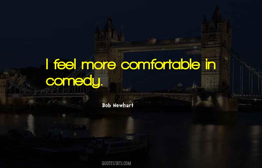 Feel More Comfortable Quotes #1550202