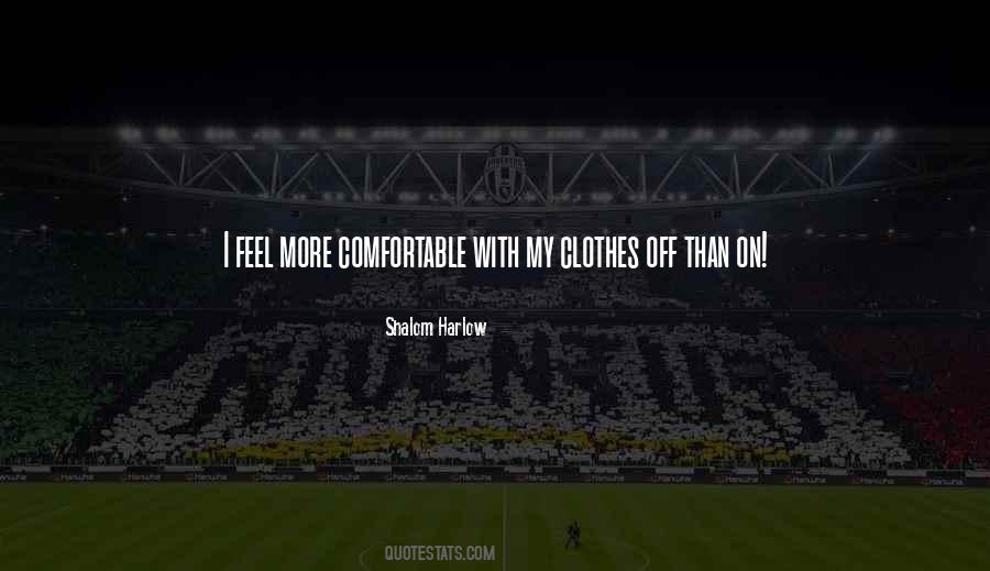 Feel More Comfortable Quotes #1726485