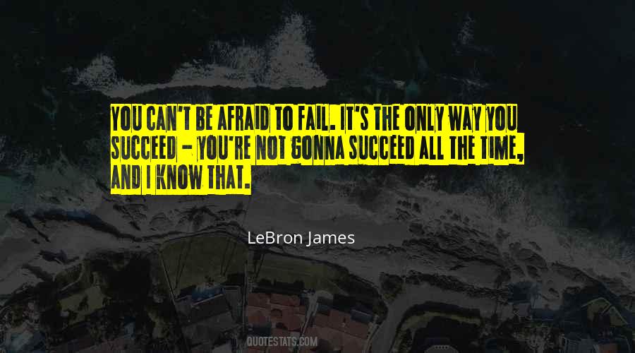 Quotes About Afraid To Fail #1039279