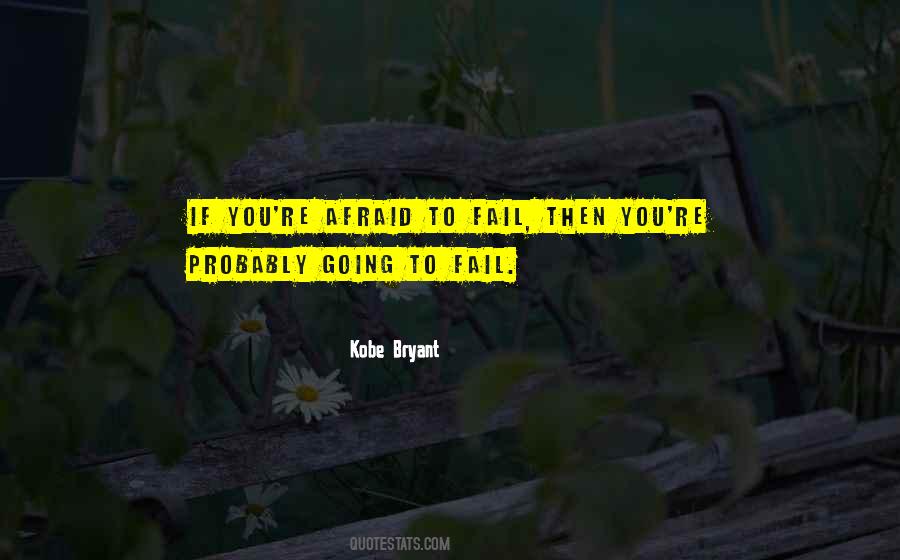 Quotes About Afraid To Fail #1051351