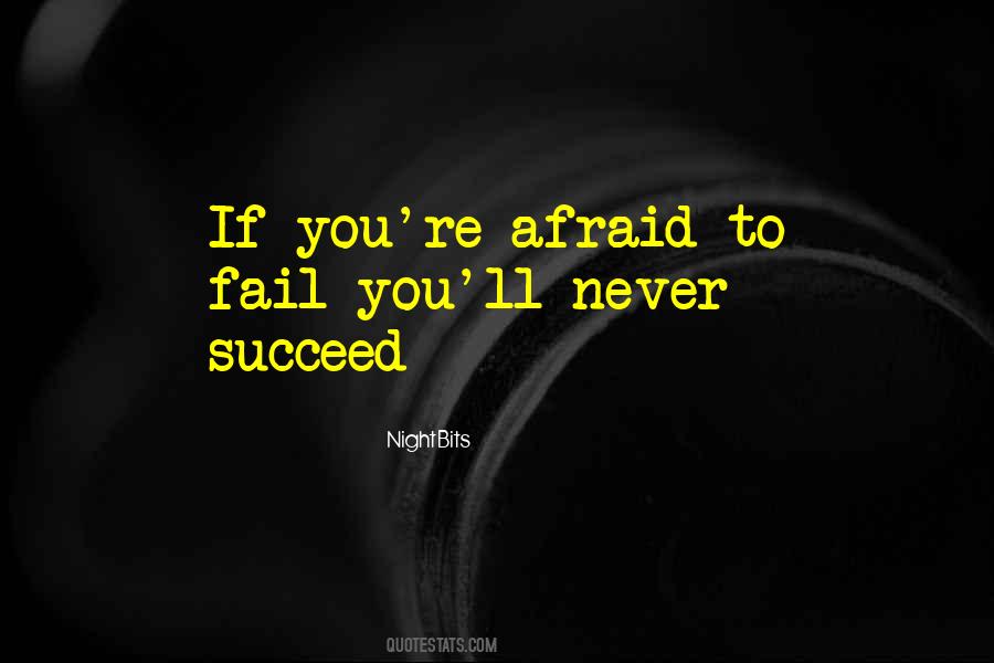 Quotes About Afraid To Fail #1202787