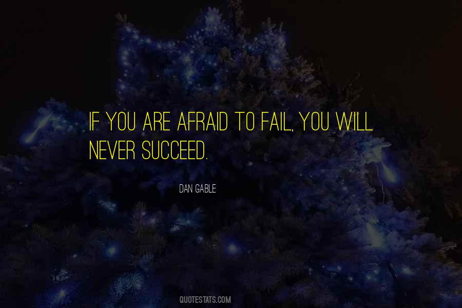 Quotes About Afraid To Fail #1494019