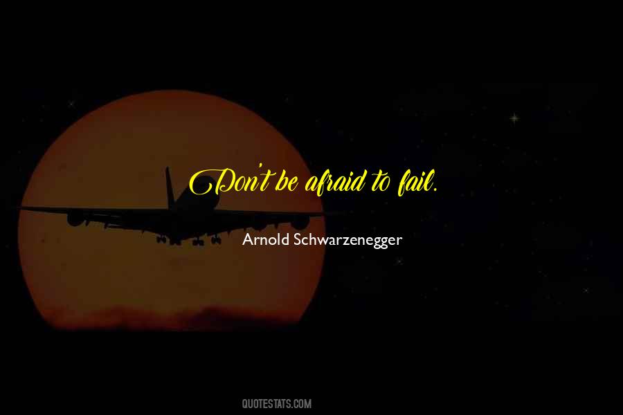 Quotes About Afraid To Fail #836073